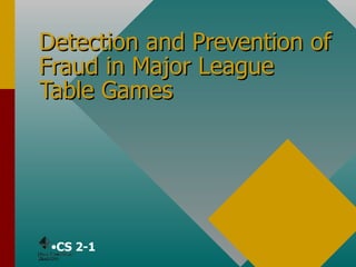 Detection and Prevention of Fraud in Major League Table Games ,[object Object]