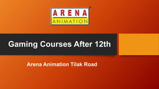 Gaming Courses After 12th
Arena Animation Tilak Road
 