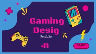 Gaming
START
Portfolio
Desig
n
 