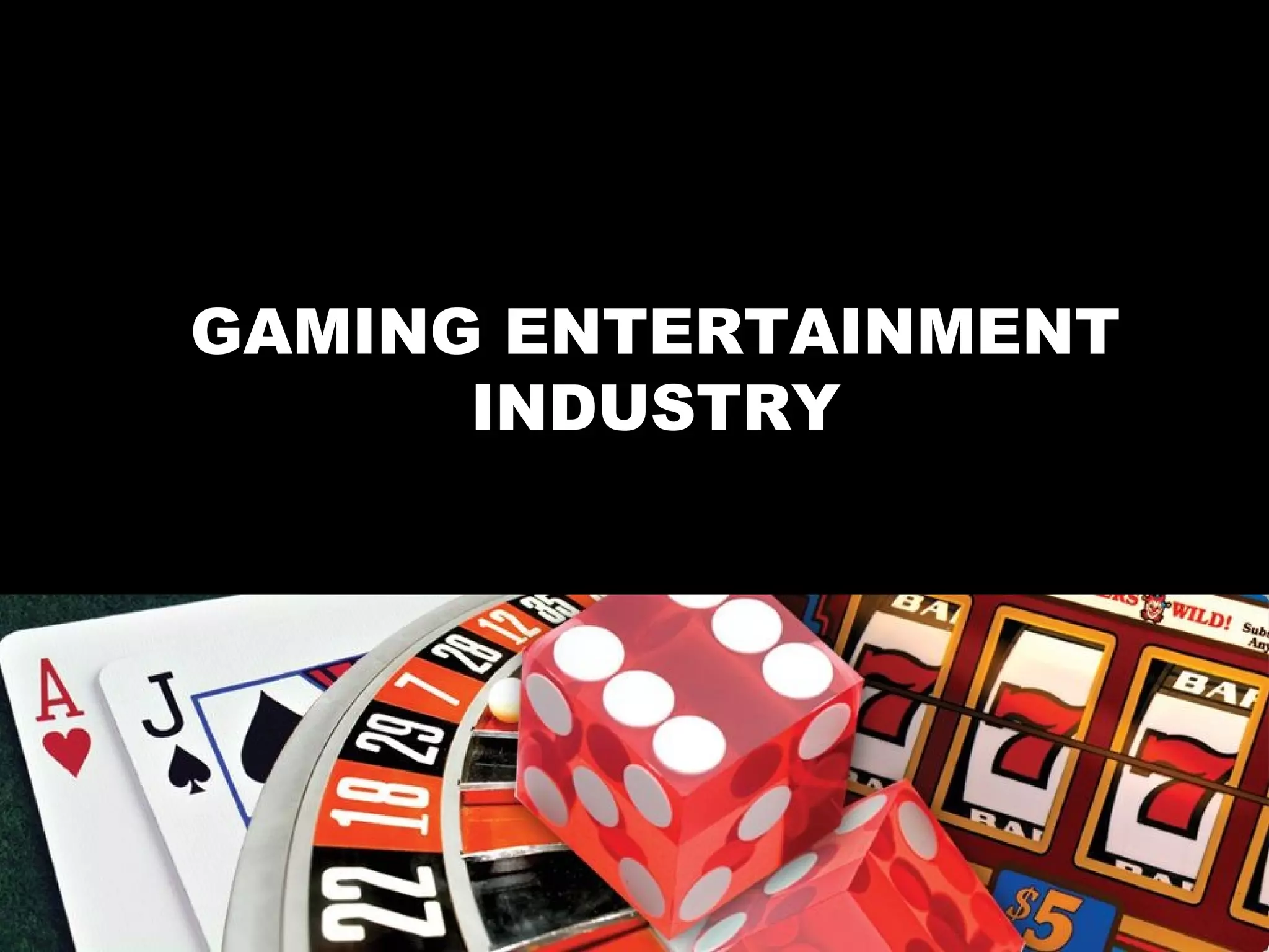 Gaming Entetainment Industry PPT