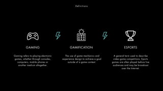 Definitions
 The use of game mechanics and
experience design to achieve a goal
outside of a game context.
Gaming refers to...
