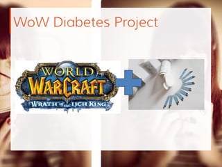 WoW Diabetes Project
 
