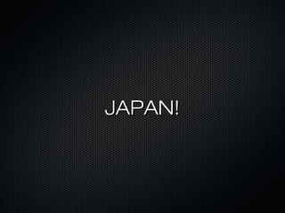 JAPAN!JAPAN!
 