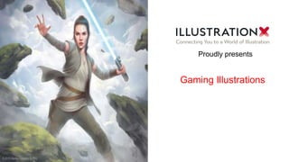 Gaming Illustrations
Proudly presents
 