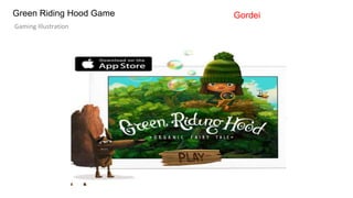Green Riding Hood Game
Gaming Illustration
Gordei
 