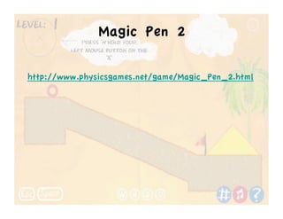 Magic Pen 2

http://www.physicsgames.net/game/Magic_Pen_2.html
 
