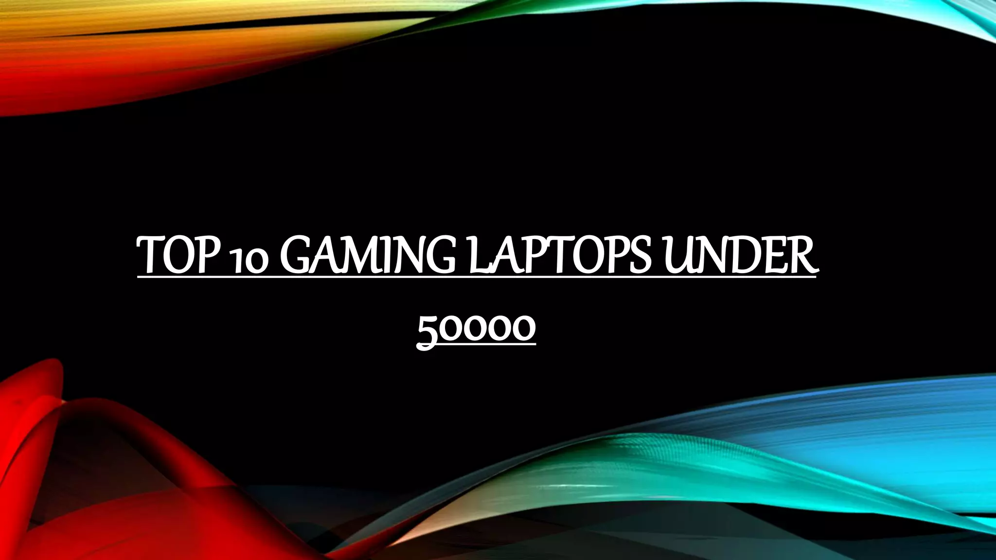 Top 10 Gaming Laptops under 50000 PPT