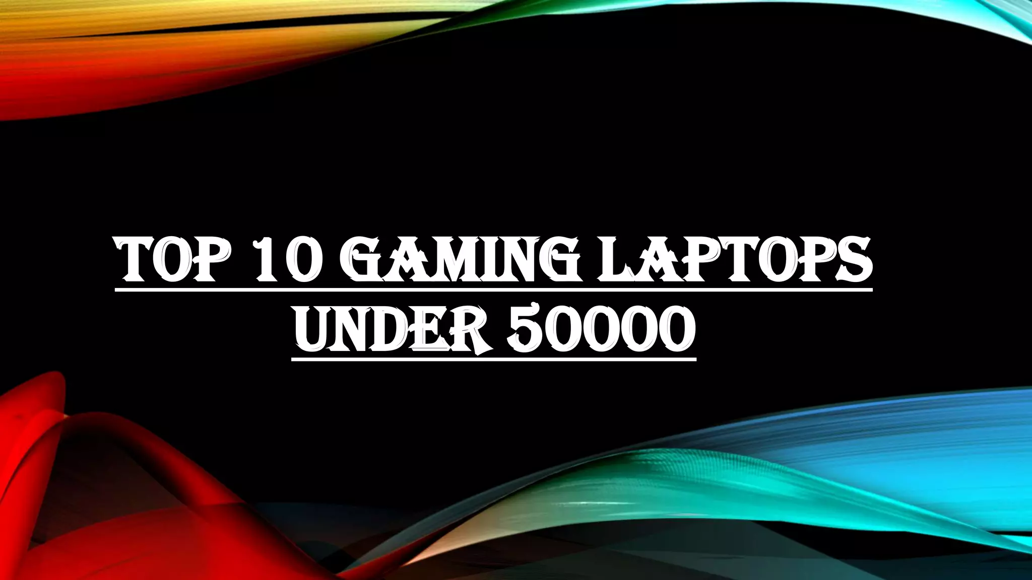 Top 10 Gaming Laptops under 50000 PPT