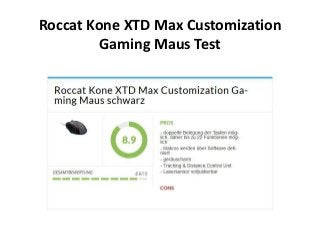 Roccat Kone XTD Max Customization
Gaming Maus Test
 