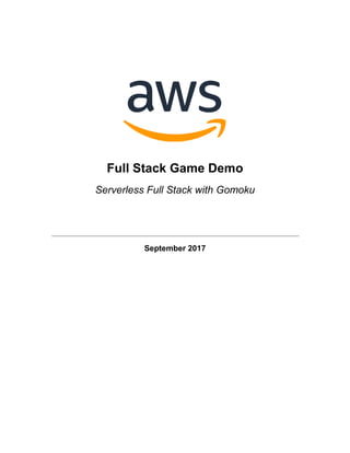 Full Stack Game Demo
Serverless Full Stack with Gomoku
September 2017
 