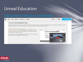https://www.unrealengine.com/education
Unreal Education
 