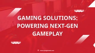 Gaming Solutions: Powering Next-Gen Gameplay | PPT