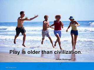 Play is older than civilization.
                          Johan Huizinga


©2007 Savage Geckos
 