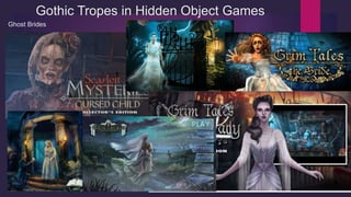 Gothic Tropes in Hidden Object Games
Cloaked figures (creepy men)
 