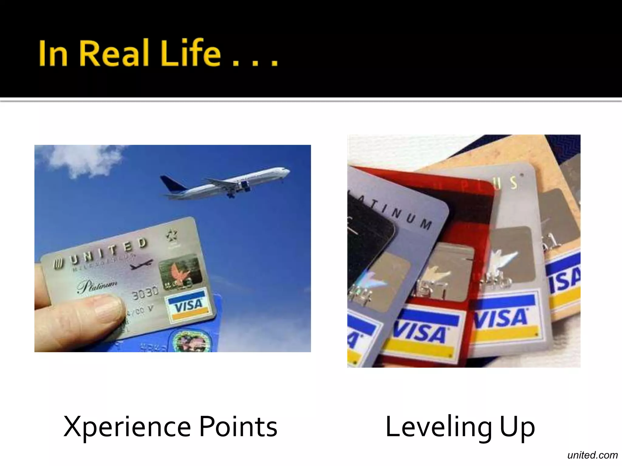 Xperience Points   Leveling Up
                                 united.com
 