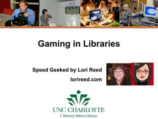 Gaming in Libraries Speed Geeked by Lori Reed lorireed.com 