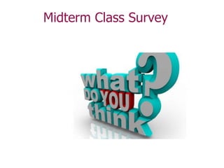 Midterm Class Survey
 