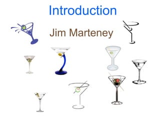 Introduction
Jim Marteney
 