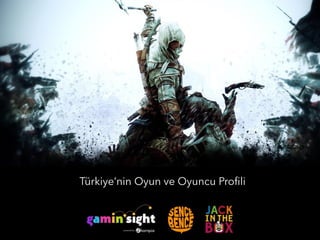 Türkiye’nin Oyun ve Oyuncu Profili
 