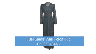 Jual Gamis Syari Polos Hub:
085326484461
 