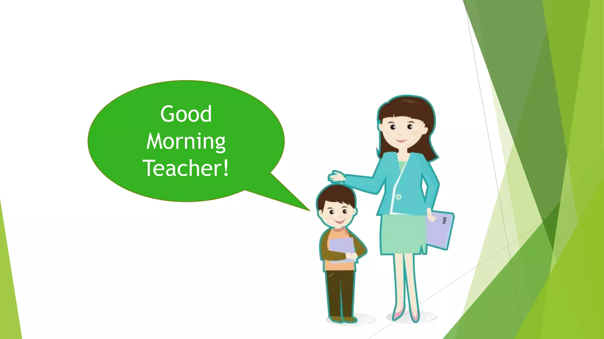 Good
Morning
Teacher!
 