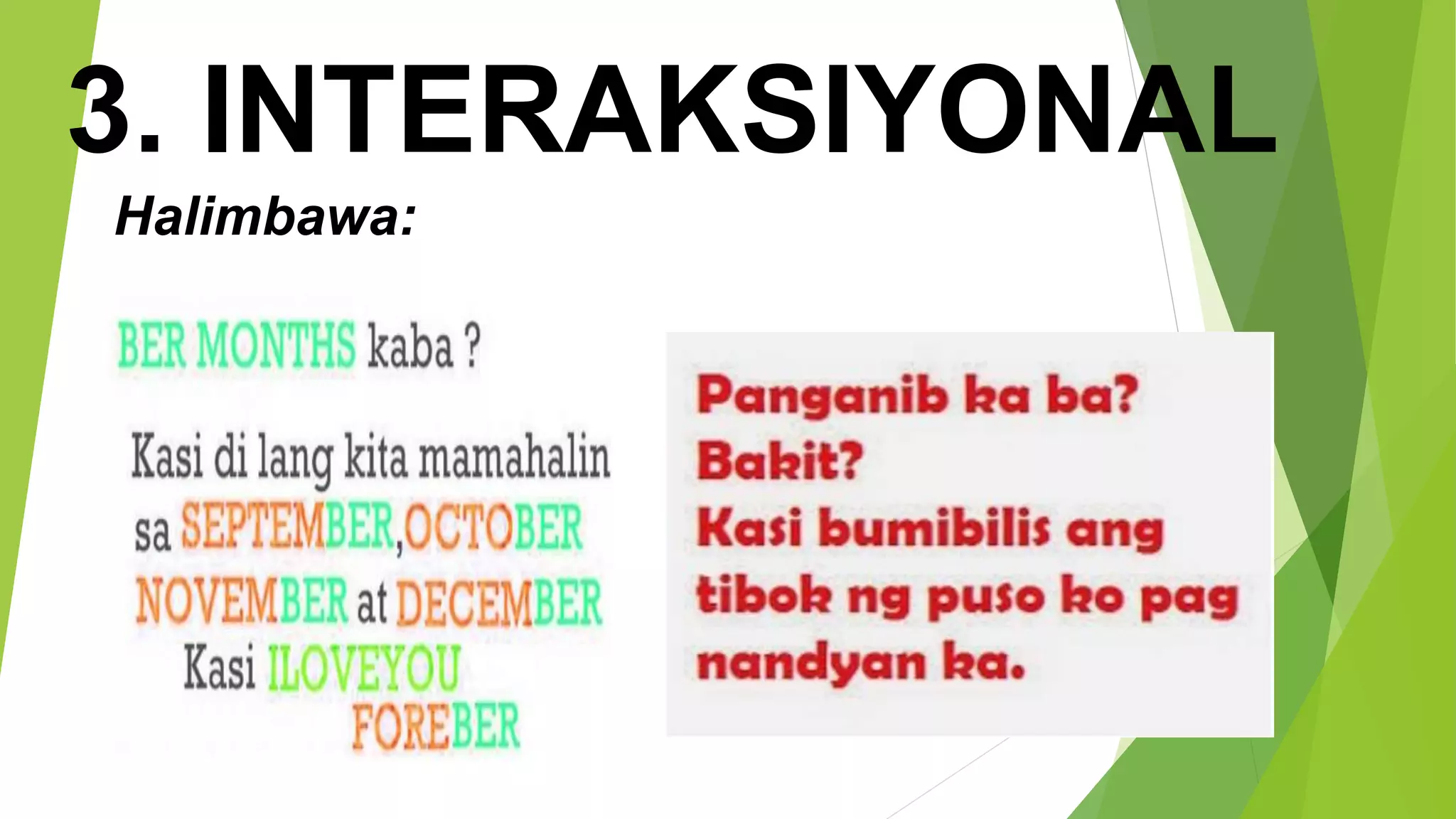 3. INTERAKSIYONAL
Halimbawa:
 