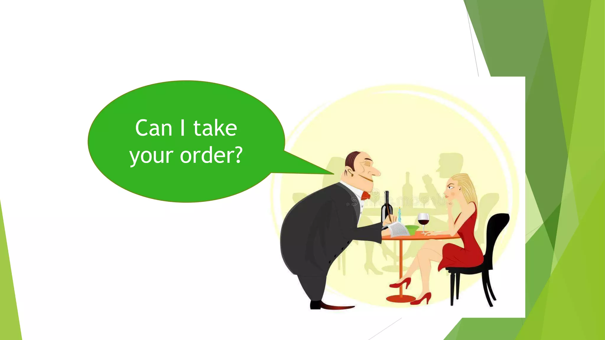 Can I take
your order?
 