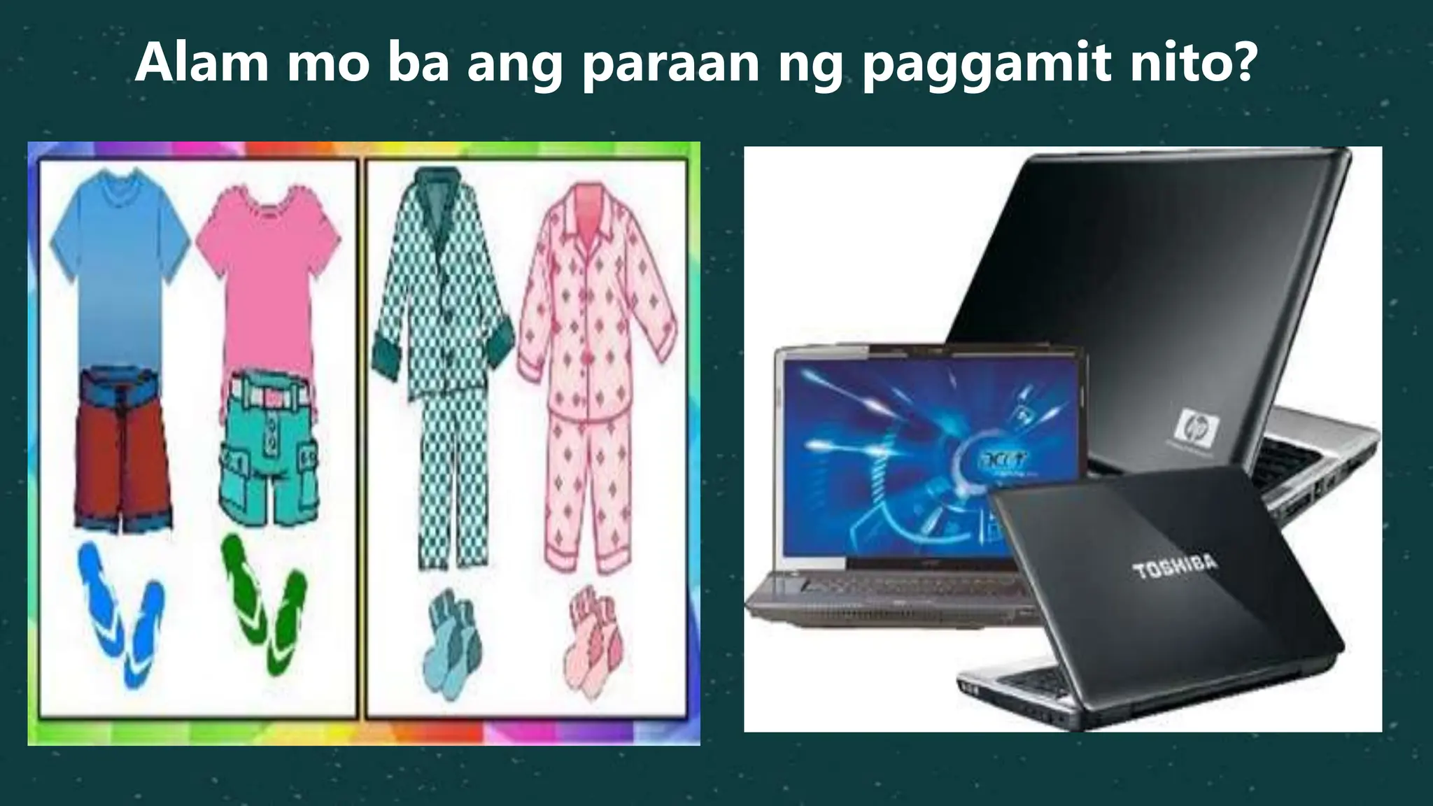 Alam mo ba ang paraan ng paggamit nito?
 