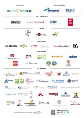 VALENTINACOMMUNICATION
Il Salone GammaDonna è un progetto
#gammadonna
www.gammadonna.it
Sponsor StrategiciMain Sponsor
con il Contributo di
Partner
Media Partner
Enti Sostenitori
Sponsor Tecnici
 