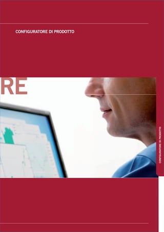 CONFIGURATORE DI PRODOTTO




                            CONFIGURATORE DI PRODOTTO
 