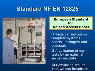Standard NF EN 12825 European Standard for  Raised Access floors ,[object Object],[object Object],[object Object]