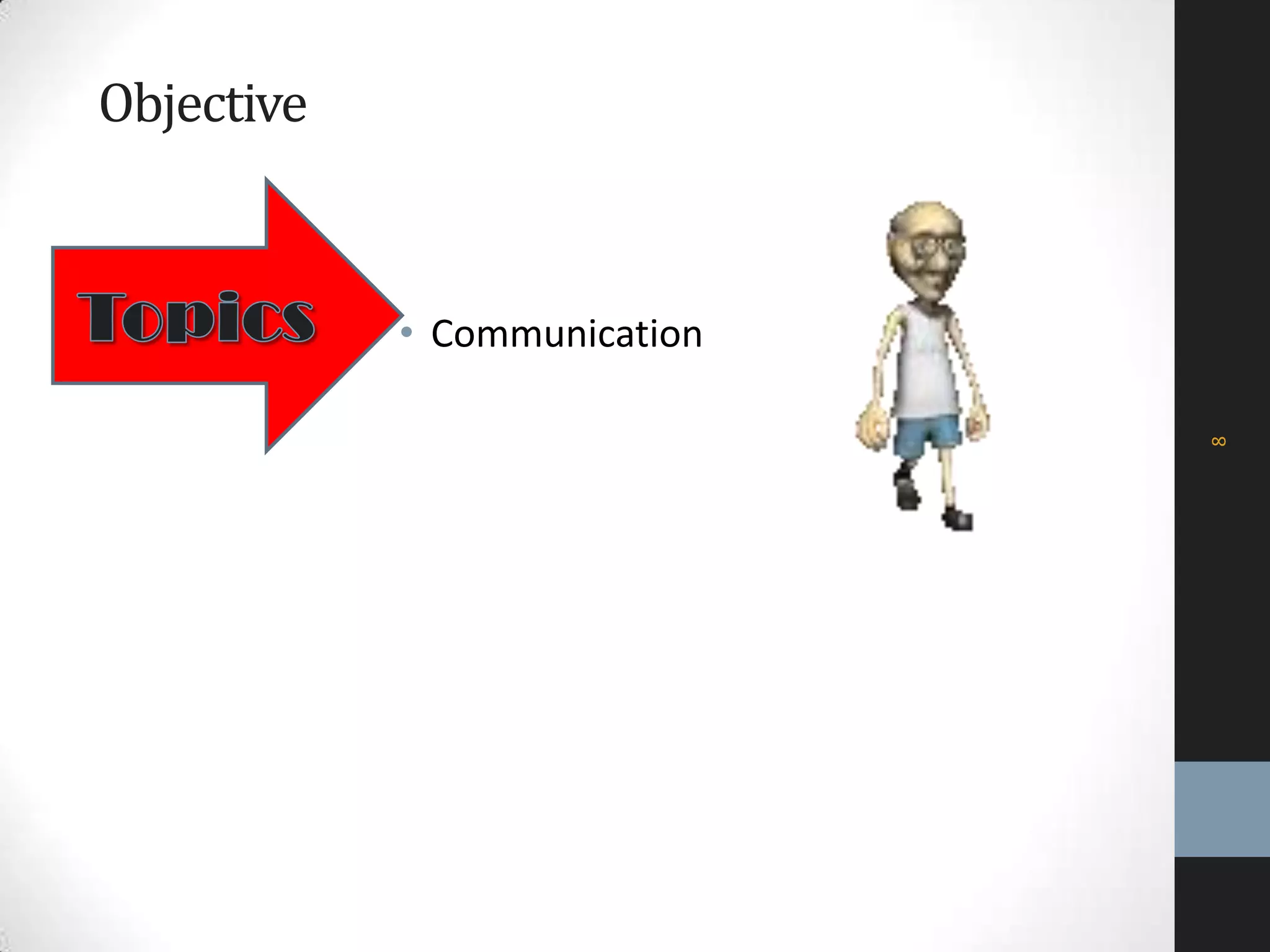 Objective
• Communication
8
 