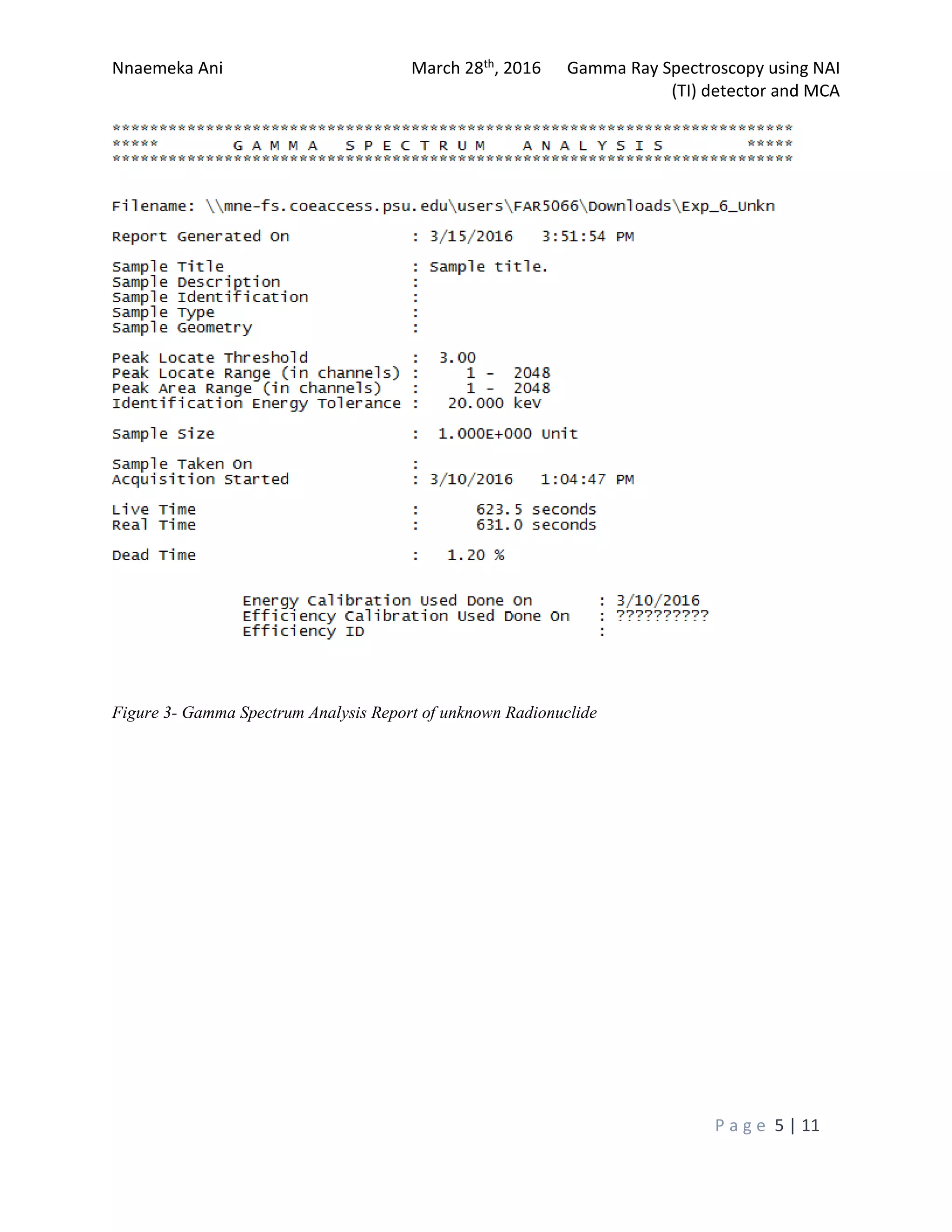 Nnaemeka Ani March 28th, 2016 Gamma Ray Spectroscopy using NAI
(TI) detector and MCA
P a g e 5 | 11
Figure 3- Gamma Spectrum Analysis Report of unknown Radionuclide
 
