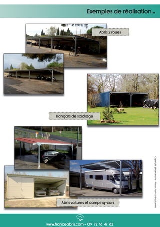 www.franceabris.com - 09 72 16 47 82
Abris 2 roues
Abris voitures et camping-cars
Hangars de stockage
Exemples de réalisation...
Copyright@FranceAbris-Photosnoncontractuelles
 