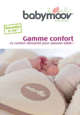 Gamme confort

Le confort réinventé pour rassurer bébé !

 