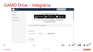 © 2016 GAMO a.s. Banská Bystrica... a práca je hrou!
GAMO Drive – integrácia
 