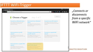 .de ANALYTICS INSIGHTS #04
IFTTT WIFI-Trigger
„Connects or
disconnects
from a specific
WiFi network“
 