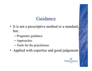 Guidance
• It is not a prescriptive method or a standard,
but..
– Pragmatic guidance
– Approaches
– Tools for the practitioner
• Applied with expertise and good judgement
5
 
