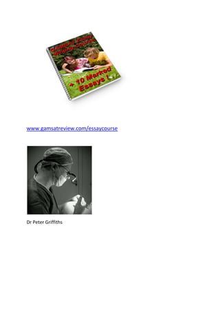www.gamsatreview.com/essaycourse
Dr Peter Griffiths
 