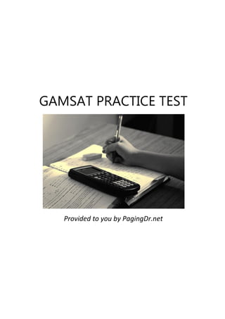 GAMSAT PRACTICE TEST




   Provided to you by PagingDr.net
 