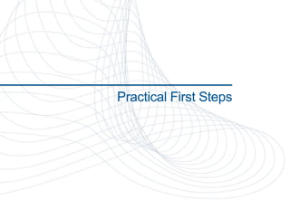 Practical First Steps




 Copyright Greg Caldwell 2012
 