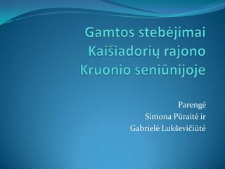 Parengė
   Simona Pūraitė ir
Gabrielė Lukševičiūtė
 