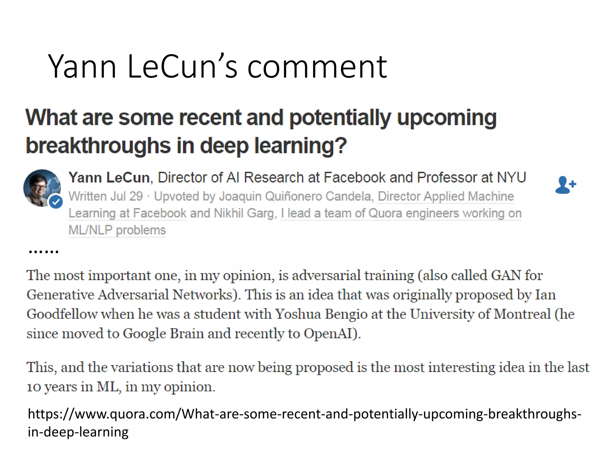 Yann LeCun’s comment
https://www.quora.com/What-are-some-recent-and-potentially-upcoming-breakthroughs-
in-deep-learning
……
 