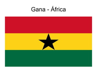 Gana - África
 