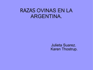 RAZAS  OVINAS EN LA ARGENTINA. Julieta Suarez.  Karen Thostrup. 