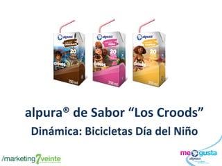 alpura® de Sabor “Los Croods”
Dinámica: Bicicletas Día del Niño
 
