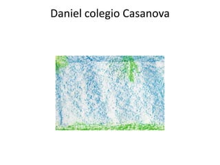 Daniel colegio Casanova

 