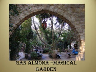 garden GAN ALMONA –MAGICAL GARDEN 