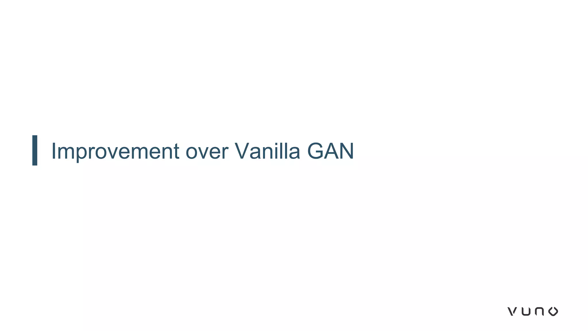 Improvement over Vanilla GAN
 