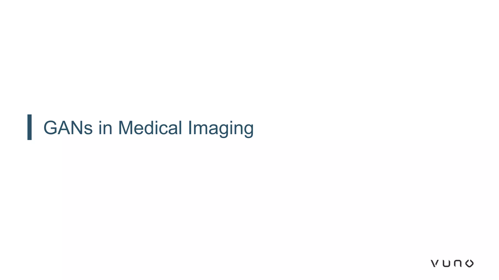 GANs in Medical Imaging
 